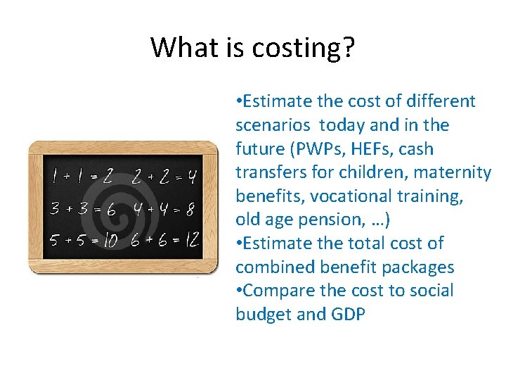 What is costing? • Estimate the cost of different scenarios today and in the