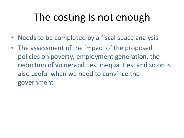 The costing is not enough • Needs to be completed by a fiscal space