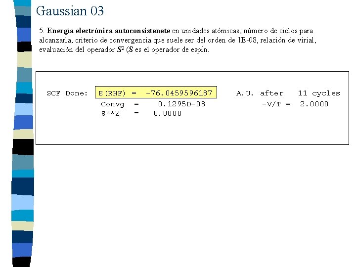 Gaussian 03 5. Energía electrónica autoconsistenete en unidades atómicas, número de ciclos para alcanzarla,