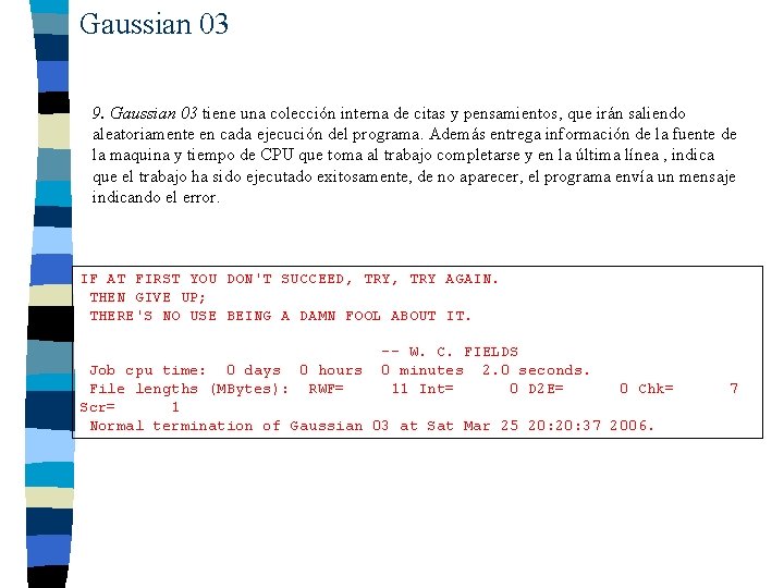 Gaussian 03 9. Gaussian 03 tiene una colección interna de citas y pensamientos, que
