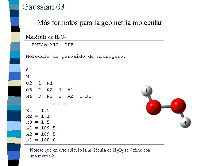 Gaussian 03 Más formatos para la geometría molecular. Molécula de H 2 O 2