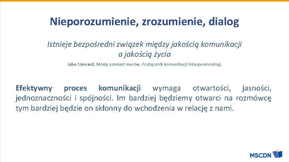 Nieporozumienie, zrozumienie, dialog Istnieje bezpośredni związek między jakością komunikacji a jakością życia John Steward, Nieporozumienie, zrozumienie, dialog Istnieje bezpośredni związek między jakością komunikacji a jakością życia John Steward,