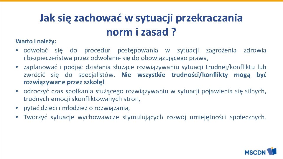 Jak się zachować w sytuacji przekraczania norm i zasad ? Warto i należy: •