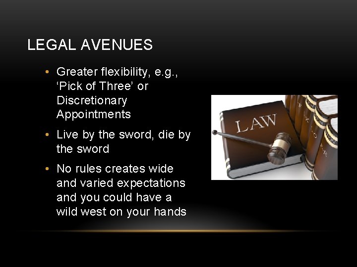LEGAL AVENUES • Greater flexibility, e. g. , ‘Pick of Three’ or Discretionary Appointments LEGAL AVENUES • Greater flexibility, e. g. , ‘Pick of Three’ or Discretionary Appointments