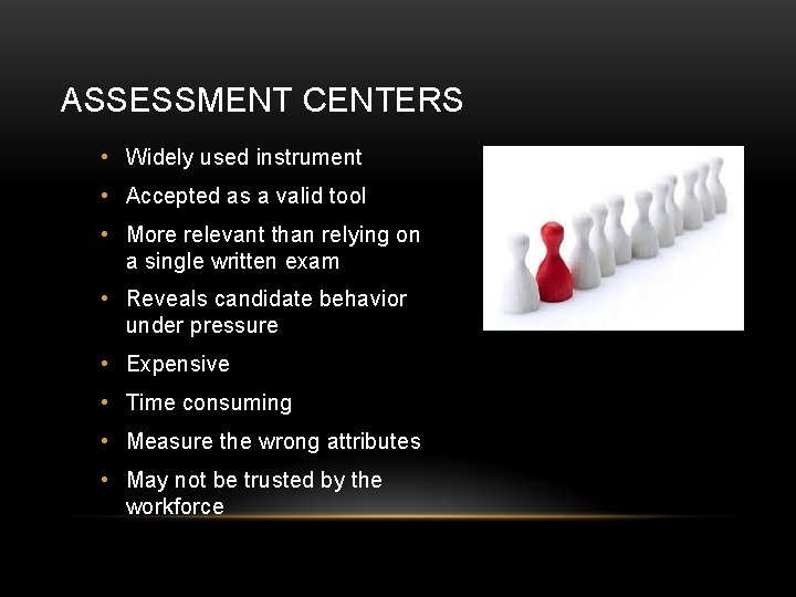 ASSESSMENT CENTERS • Widely used instrument • Accepted as a valid tool • More ASSESSMENT CENTERS • Widely used instrument • Accepted as a valid tool • More