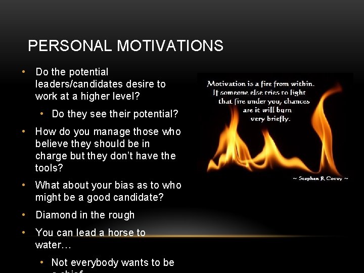 PERSONAL MOTIVATIONS • Do the potential leaders/candidates desire to work at a higher level? PERSONAL MOTIVATIONS • Do the potential leaders/candidates desire to work at a higher level?