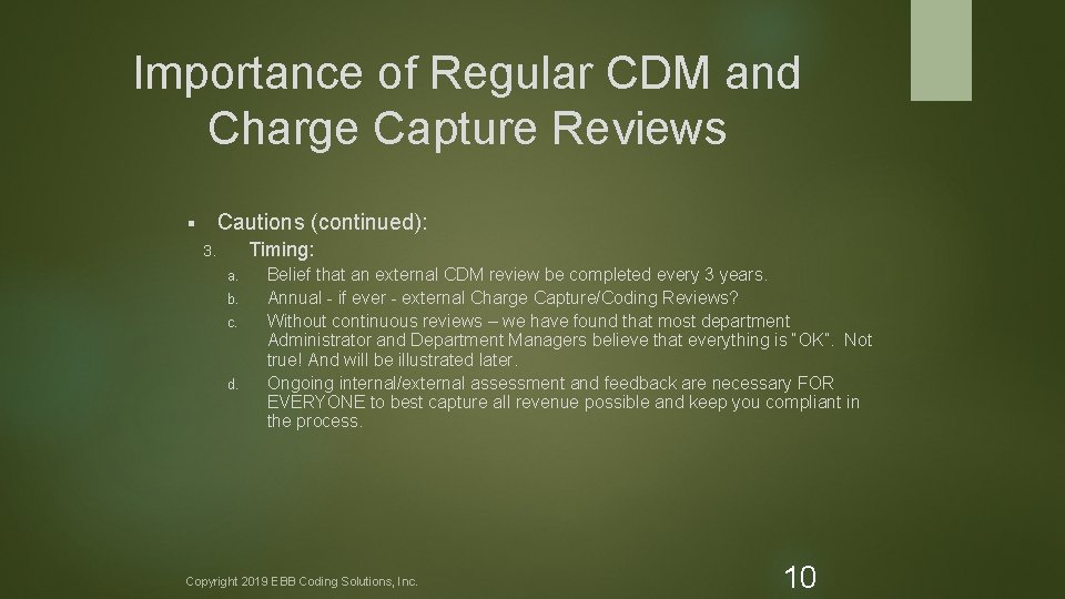 Importance of Regular CDM and Charge Capture Reviews Cautions (continued): § Timing: 3. a.