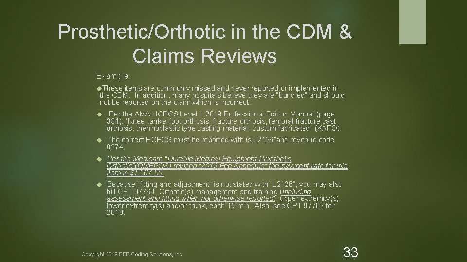 Prosthetic/Orthotic in the CDM & Claims Reviews Example: These items are commonly missed and