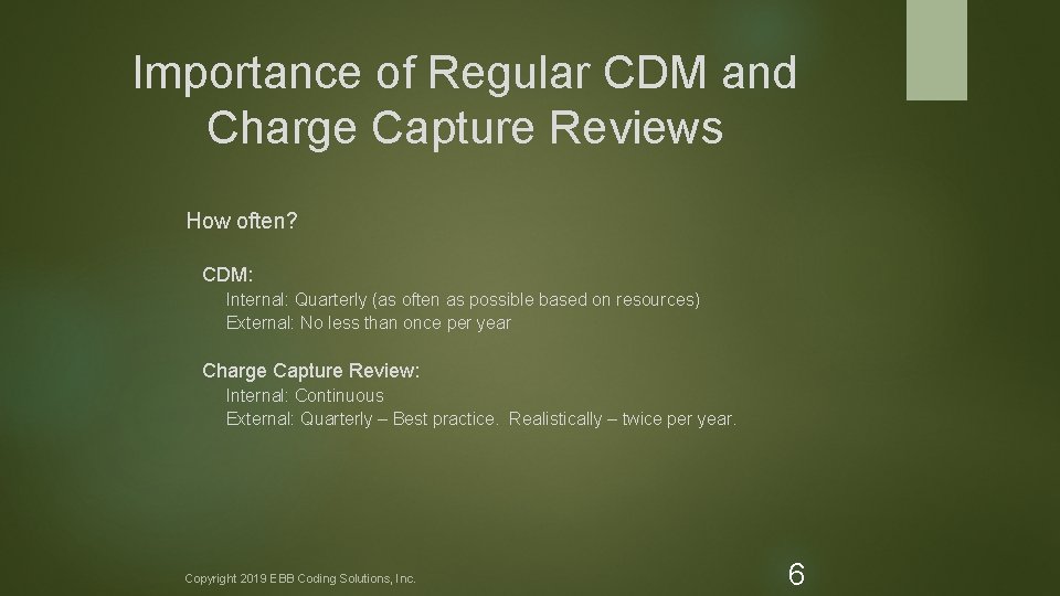 Importance of Regular CDM and Charge Capture Reviews How often? CDM: Internal: Quarterly (as