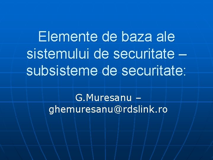 Elemente de baza ale sistemului de securitate – subsisteme de securitate: G. Muresanu –