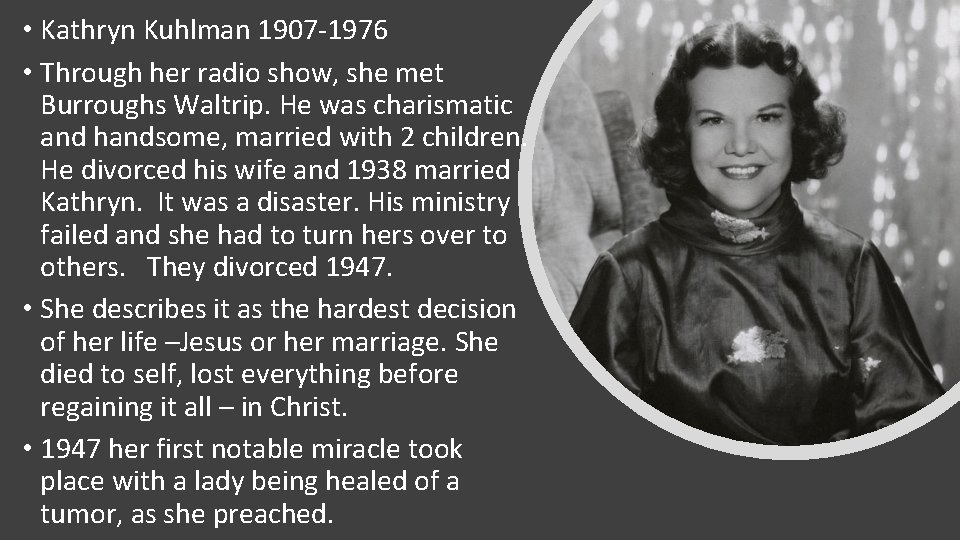  • Kathryn Kuhlman 1907 -1976 • Through her radio show, she met Burroughs