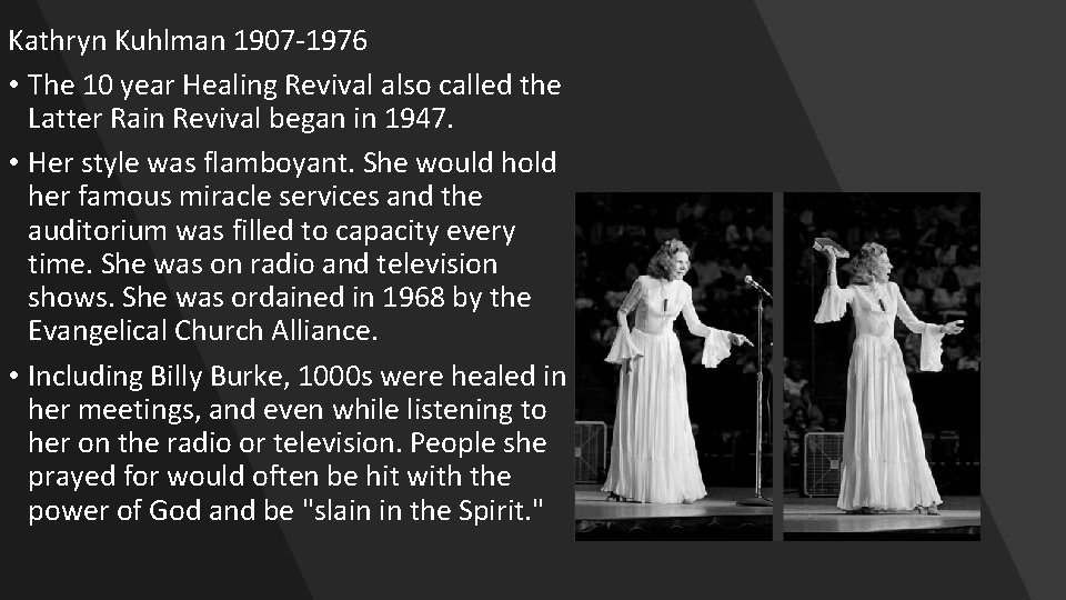 Kathryn Kuhlman 1907 -1976 • The 10 year Healing Revival also called the Latter