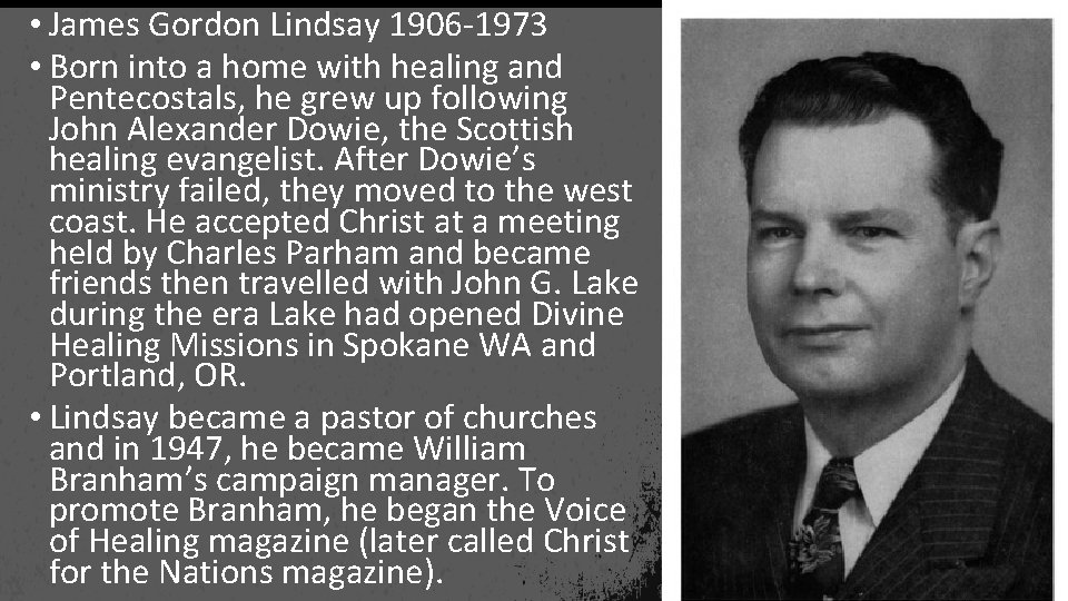  • James Gordon Lindsay 1906 -1973 • Born into a home with healing