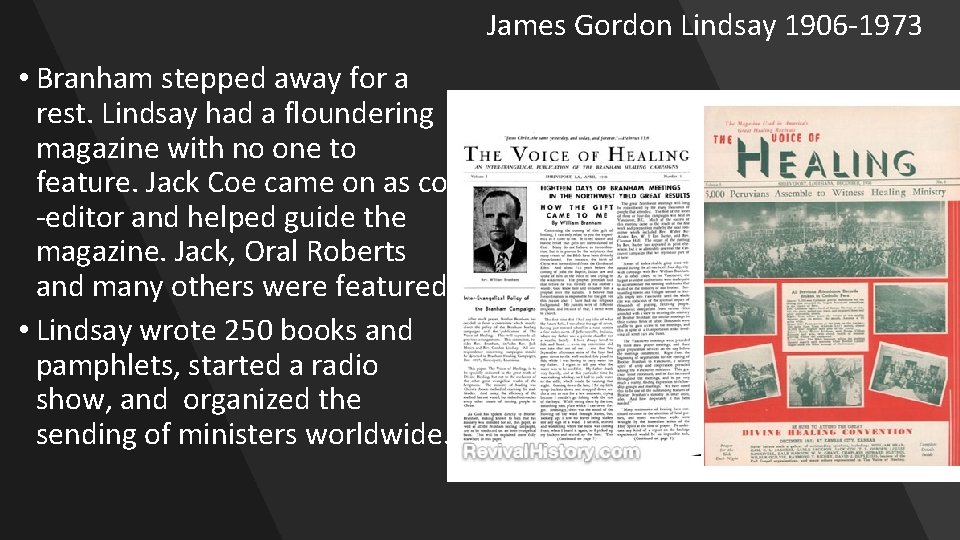 James Gordon Lindsay 1906 -1973 • Branham stepped away for a rest. Lindsay had
