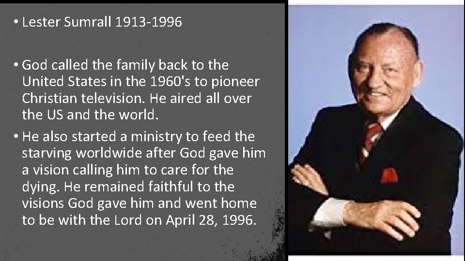  • Lester Sumrall 1913 -1996 • God called the family back to the