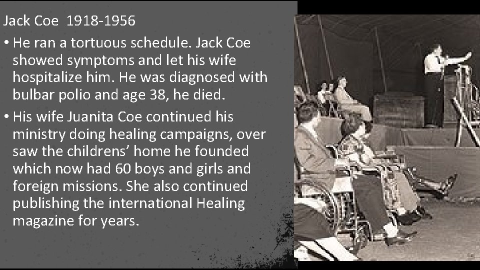 Jack Coe 1918 -1956 • He ran a tortuous schedule. Jack Coe showed symptoms