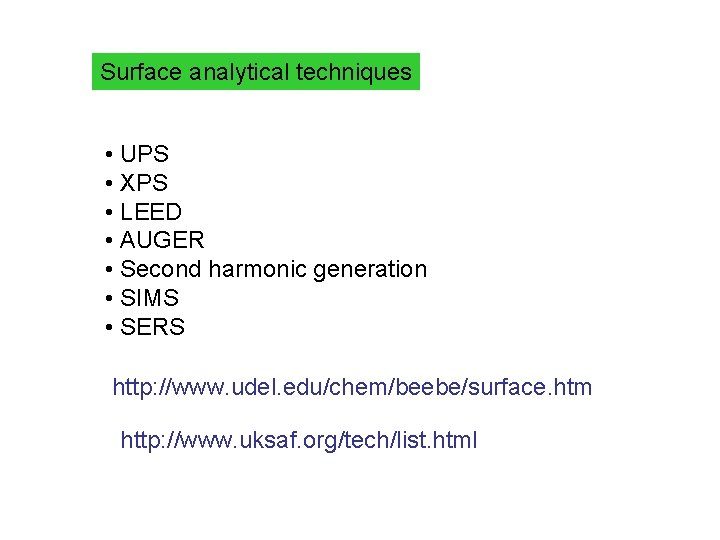 Surface analytical techniques • UPS • XPS • LEED • AUGER • Second harmonic