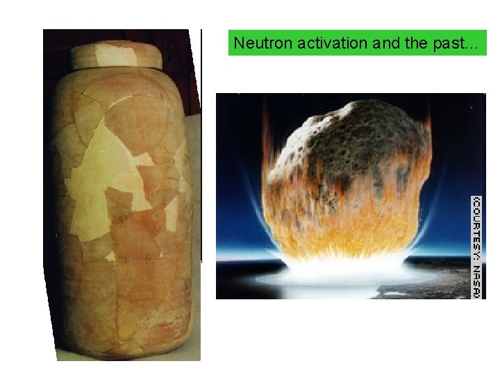 Neutron activation and the past… 