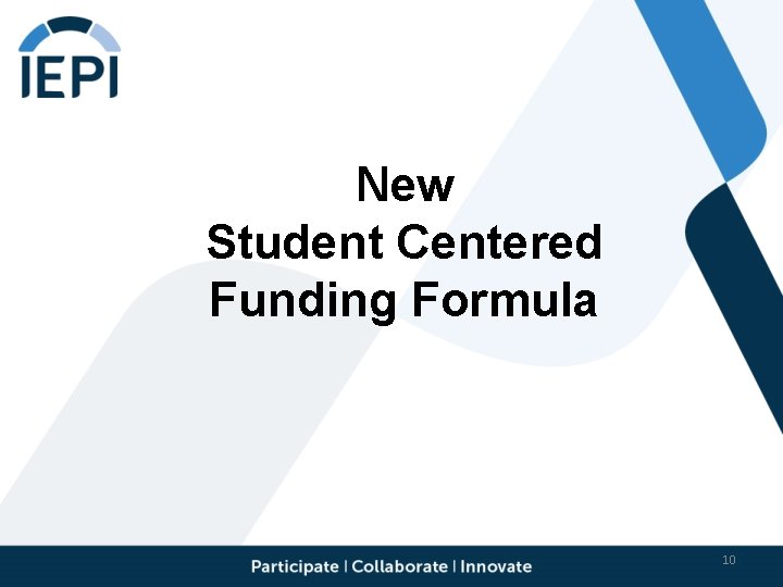 New Student Centered Funding Formula 10 