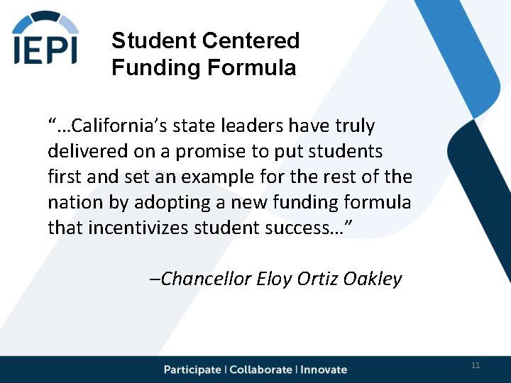 Student Centered Funding Formula “…California’s state leaders have truly delivered on a promise to