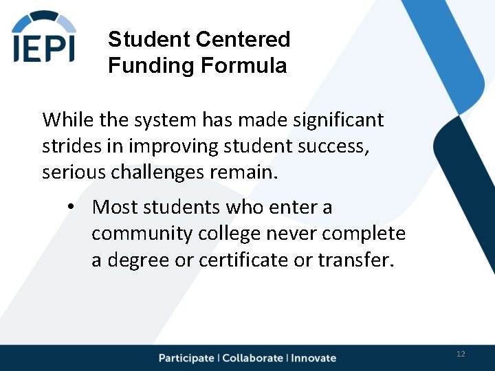 Student Centered Funding Formula While the system has made significant strides in improving student