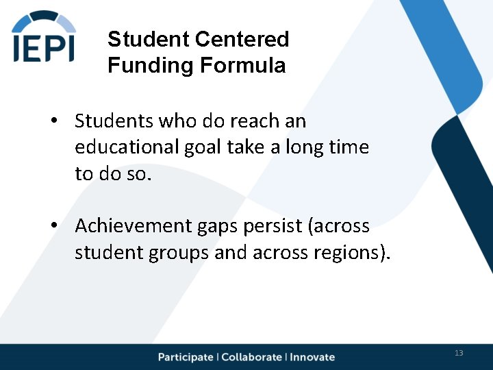 Student Centered Funding Formula • Students who do reach an educational goal take a