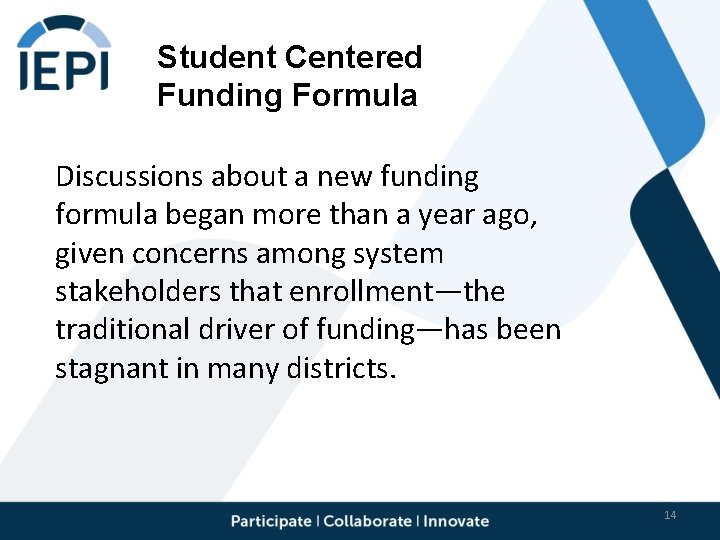 Student Centered Funding Formula Discussions about a new funding formula began more than a
