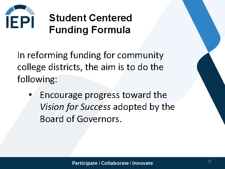 Student Centered Funding Formula In reforming funding for community college districts, the aim is