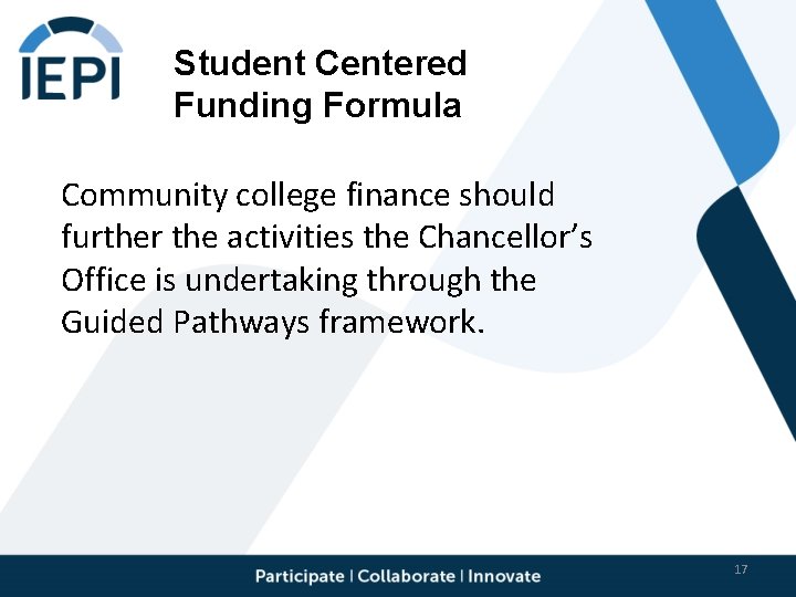 Student Centered Funding Formula Community college finance should further the activities the Chancellor’s Office