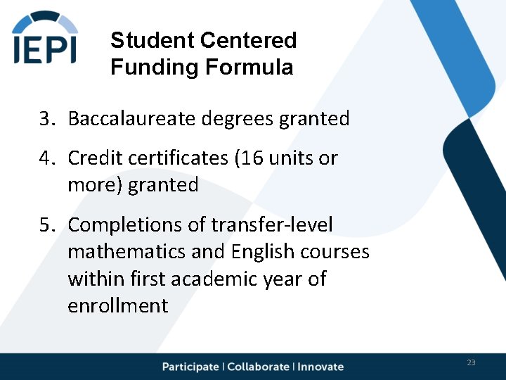 Student Centered Funding Formula 3. Baccalaureate degrees granted 4. Credit certificates (16 units or