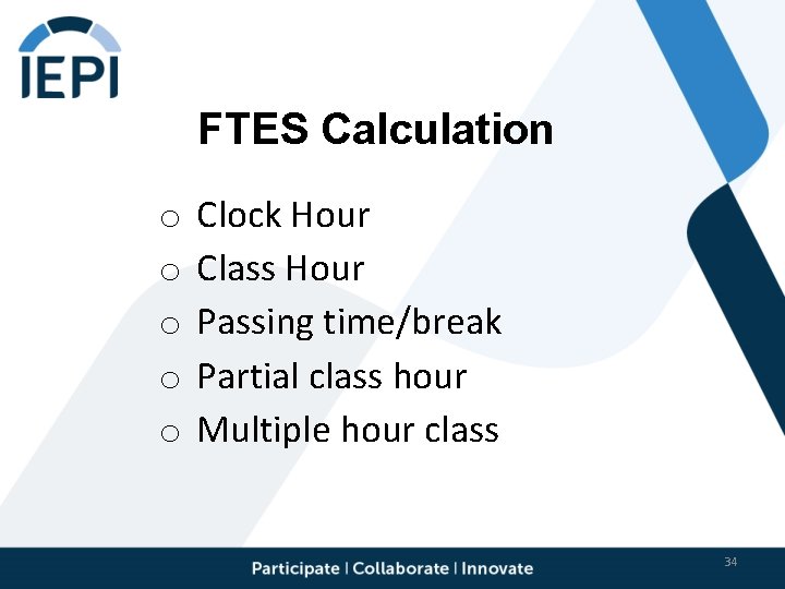 FTES Calculation o o o Clock Hour Class Hour Passing time/break Partial class hour