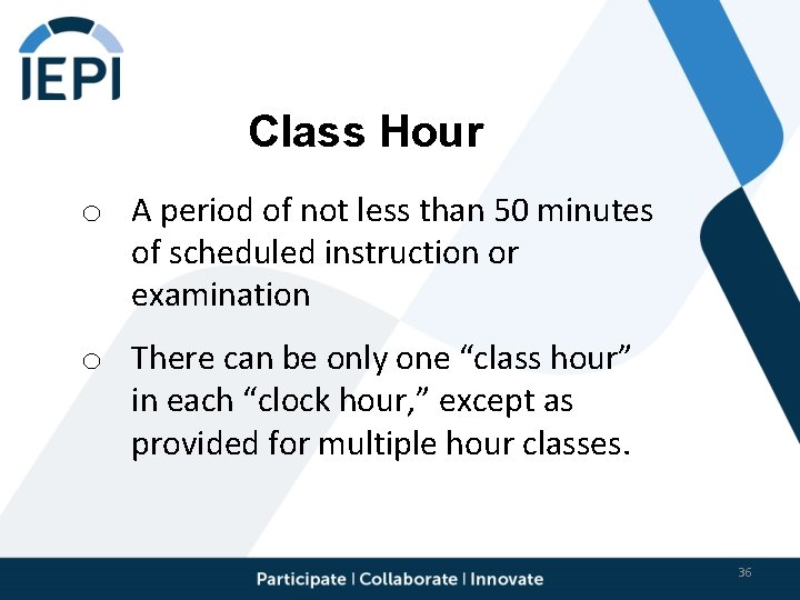 Class Hour o A period of not less than 50 minutes of scheduled instruction