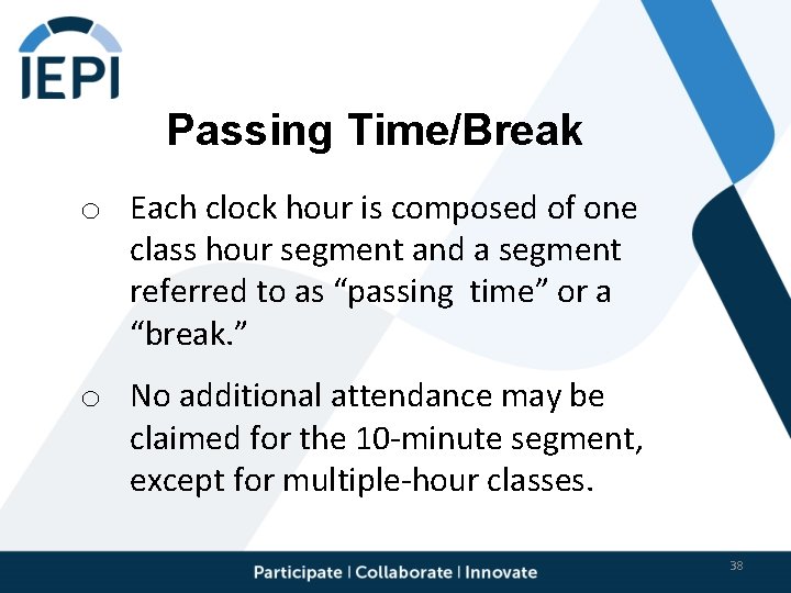 Passing Time/Break o Each clock hour is composed of one class hour segment and