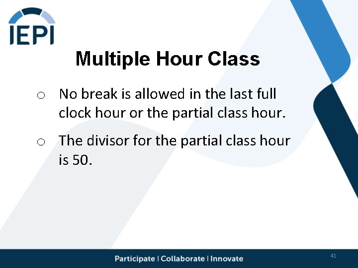 Multiple Hour Class o No break is allowed in the last full clock hour