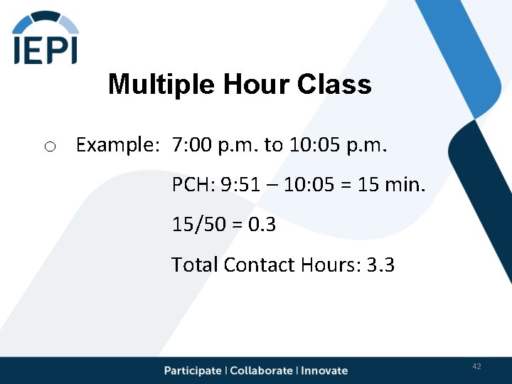 Multiple Hour Class o Example: 7: 00 p. m. to 10: 05 p. m.