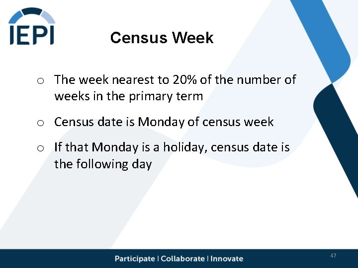 Census Week o The week nearest to 20% of the number of weeks in