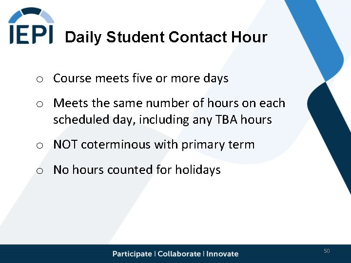 Daily Student Contact Hour o Course meets five or more days o Meets the