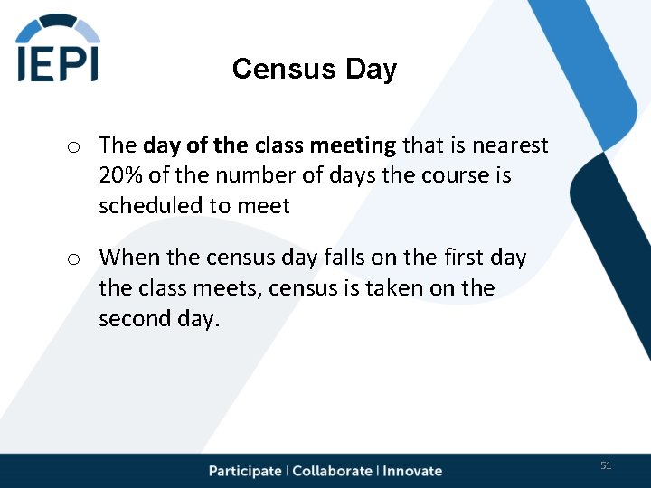 Census Day o The day of the class meeting that is nearest 20% of