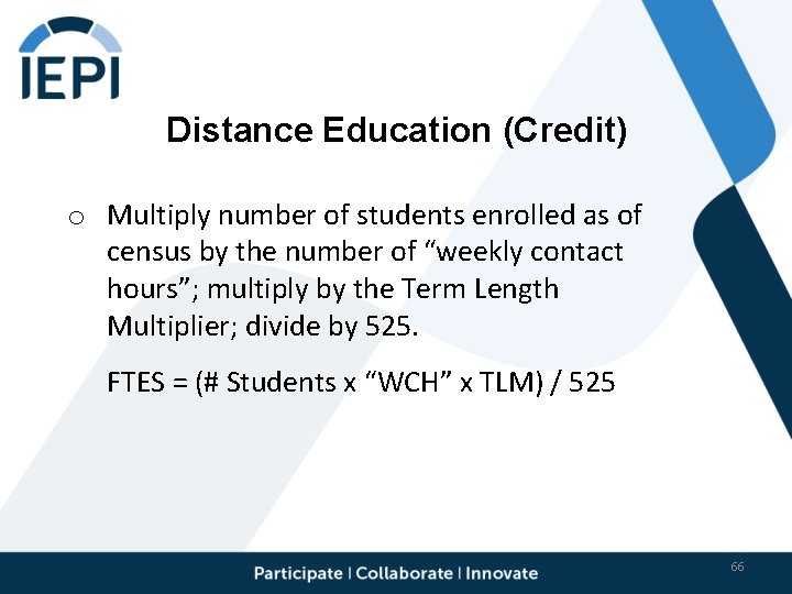 Distance Education (Credit) o Multiply number of students enrolled as of census by the