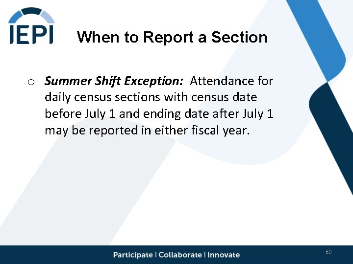 When to Report a Section o Summer Shift Exception: Attendance for daily census sections