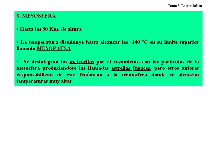 Tema 3. La atmósfera 3. MESOSFERA • Hasta los 80 Km. de altura •