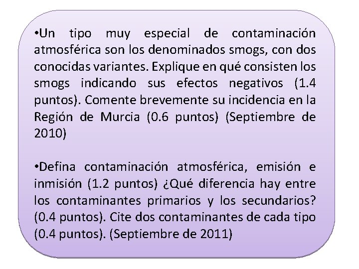  • Un tipo muy especial de contaminación atmosférica son los denominados smogs, con