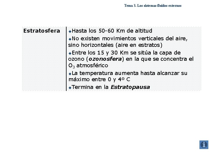 Tema 3. Los sistemas fluidos externos Estratosfera u. Hasta los 50 -60 Km de