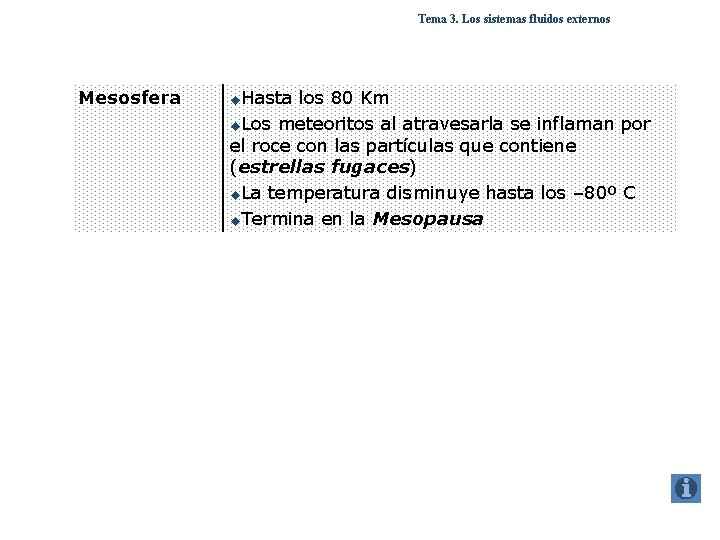 Tema 3. Los sistemas fluidos externos Mesosfera u. Hasta los 80 Km u. Los