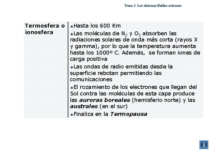 Tema 3. Los sistemas fluidos externos Termosfera o ionosfera u. Hasta los 600 Km