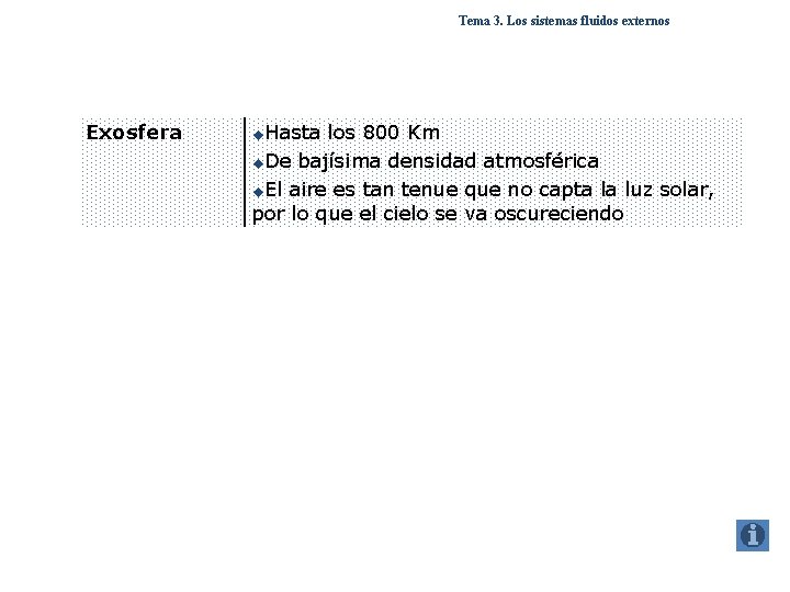 Tema 3. Los sistemas fluidos externos Exosfera u. Hasta los 800 Km u. De