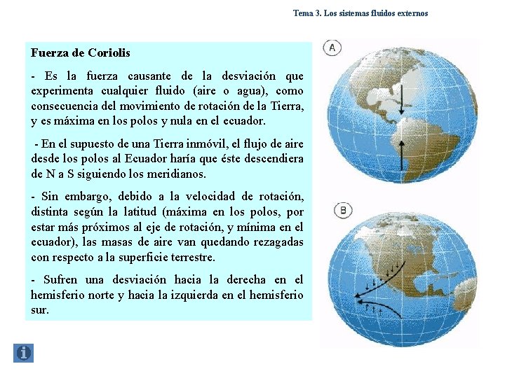 Tema 3. Los sistemas fluidos externos Fuerza de Coriolis - Es la fuerza causante