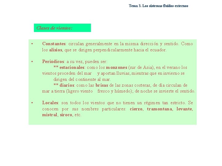 Tema 3. Los sistemas fluidos externos Clases de vientos: • Constantes: circulan generalmente en