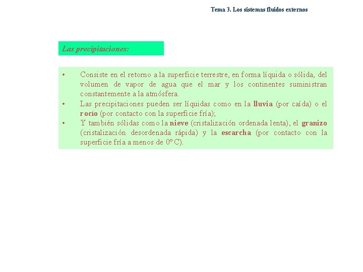 Tema 3. Los sistemas fluidos externos Las precipitaciones: • • • Consiste en el
