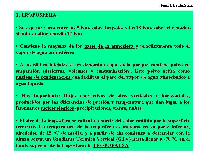 Tema 3. La atmósfera 1. TROPOSFERA • Su espesor varía entre los 9 Km.